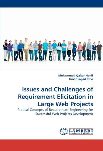 Issues and Challenges of Requirement Elicitation in Large Web Projects: Pratical Concepts of Requirement Engineering for Successful Web Projects Development - Umar Sajjad Rizvi - Kirjat - LAP LAMBERT Academic Publishing - 9783838364421 - keskiviikko 19. toukokuuta 2010