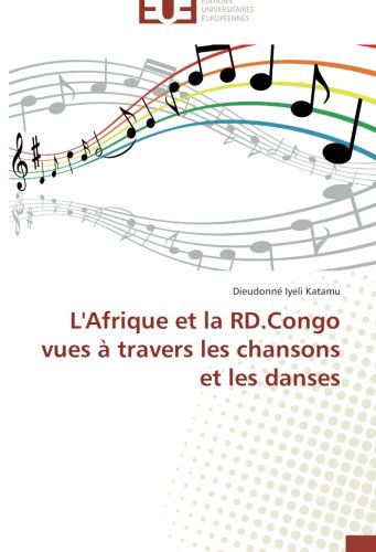 Cover for Dieudonné Iyeli Katamu · L'afrique et La Rd.congo Vues À Travers Les Chansons et Les Danses (Paperback Book) [French edition] (2018)