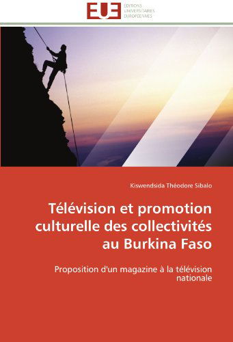 Cover for Kiswendsida Théodore Sibalo · Télévision et Promotion Culturelle Des Collectivités Au Burkina Faso: Proposition D'un Magazine À La Télévision Nationale (Pocketbok) [French edition] (2018)