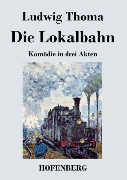Cover for Ludwig Thoma · Die Lokalbahn (Paperback Book) (2015)