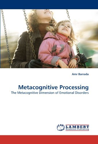 Cover for Amr Barrada · Metacognitive Processing: the Metacognitive Dimension of Emotional Disorders (Taschenbuch) (2010)