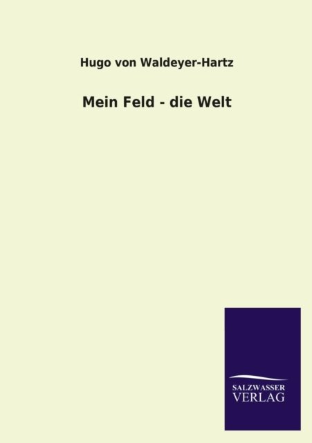 Cover for Hugo Von Waldeyer-hartz · Mein Feld - Die Welt (Paperback Book) [German edition] (2013)