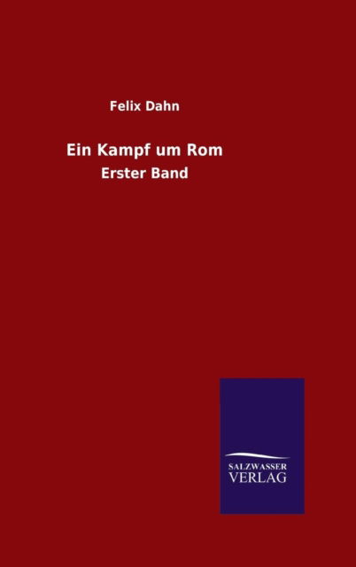 Cover for Felix Dahn · Ein Kampf um Rom (Hardcover Book) (2015)