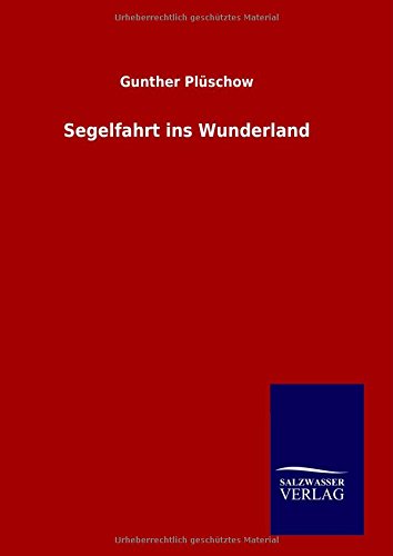 Cover for Gunther Plüschow · Segelfahrt Ins Wunderland (Inbunden Bok) [German edition] (2014)