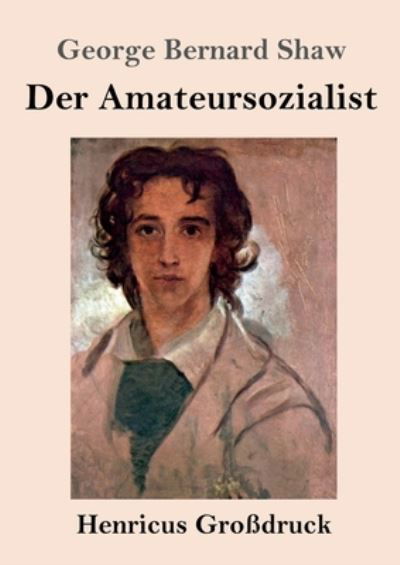 Cover for George Bernard Shaw · Der Amateursozialist (Grossdruck) (Pocketbok) (2021)