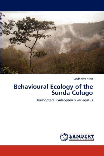 Cover for Dzulhelmi Nasir · Behavioural Ecology of the Sunda Colugo: Dermoptera: Galeopterus Variegatus (Taschenbuch) (2012)