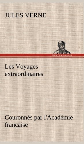 Cover for Jules Verne · Les Voyages Extraordinaires Couronn S Par L'acad Mie Fran Aise (Hardcover bog) [French edition] (2012)