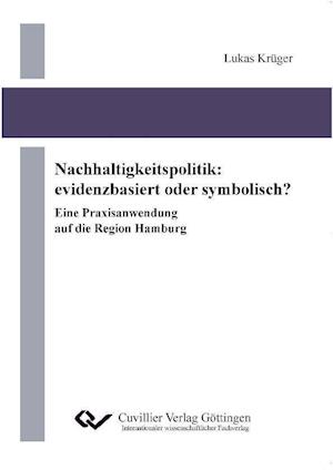 Cover for Lukas Krüger · Nachhaltigkeitspolitik: evidenzbasiert oder symbolisch? Eine Praxisanwendung auf die Region Hamburg (Paperback Book) (2011)