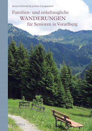 Familien- und enkeltaugliche Wanderungen für Senioren in Vorarlberg - Jochen Campestrini - Książki - edition V - 9783903240421 - 29 marca 2023