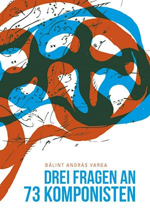 Cover for Bálint András Varga · Drei Fragen An Dreiundsiebzig Komponisten (Book) (2014)