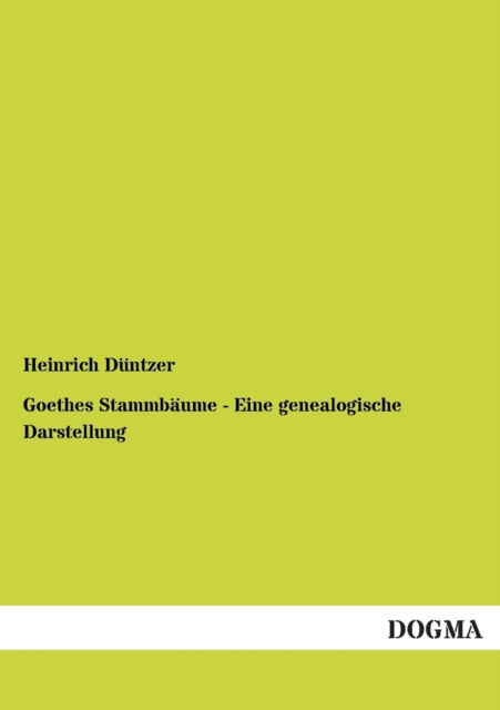 Cover for Heinrich Duntzer · Goethes Stammbaume - Eine Genealogische Darstellung (Paperback Book) [German edition] (2012)