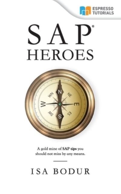SAP Heroes - amazing SAP tips in a nutshell - Isa Bodur - Libros - Espresso Tutorials Gmbh - 9783960120421 - 28 de mayo de 2021