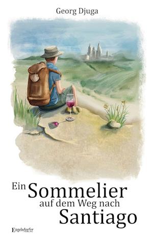 Cover for Georg Djuga · Ein Sommelier auf dem Weg nach Santiago (Book) (2024)