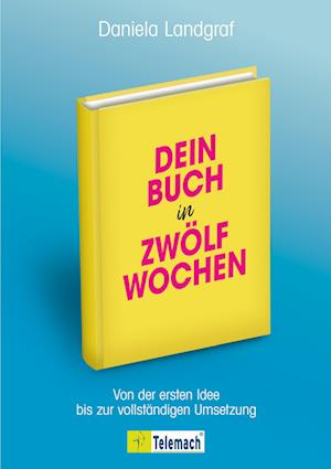 Dein Buch in zwölf Wochen - Daniela Landgraf - Książki - Mentoren-Media-Verlag - 9783986410421 - 28 lutego 2023