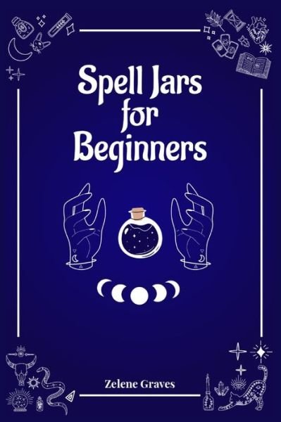 Cover for Zelene Graves · Spell Jars for Beginners (Paperback Book) (2022)