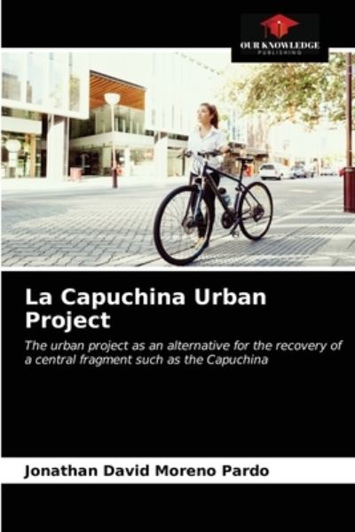 Cover for Jonathan David Moreno Pardo · La Capuchina Urban Project (Paperback Book) (2021)