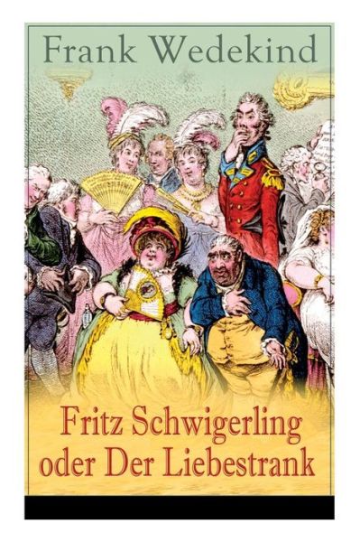 Cover for Frank Wedekind · Fritz Schwigerling oder Der Liebestrank (Paperback Book) (2018)