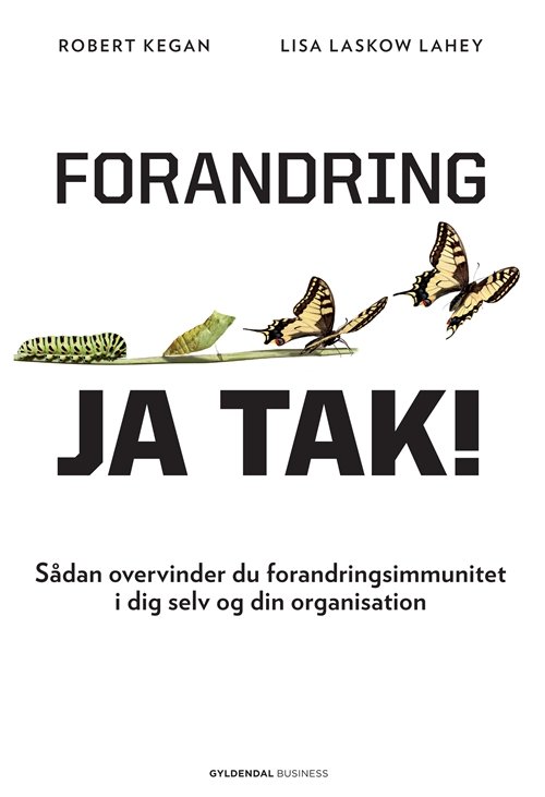 Cover for Robert Kegan; Lisa L. Lahey · Forandring, ja tak! (Bound Book) [1º edição] [Indbundet] (2010)