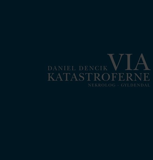 Cover for Daniel Dencik · Via katastroferne (Sewn Spine Book) [1er édition] (2012)