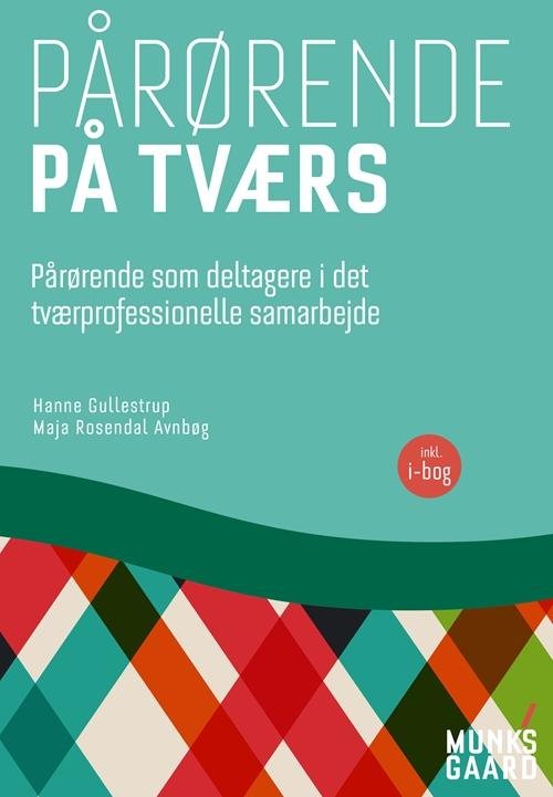 Cover for Hanne Gullestrup; Maja Rosendal Avnbøg · Pårørende på tværs (Sewn Spine Book) [1st edition] (2016)