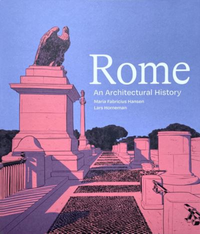 Cover for Lars Horneman Maria Fabricius Hansen · Rome - An Architectural History (Hardcover Book) [1st edition] (2022)