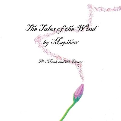 Cover for Mapihew · The Tales of the Wind - The Monk and the Flower (Pocketbok) (2019)