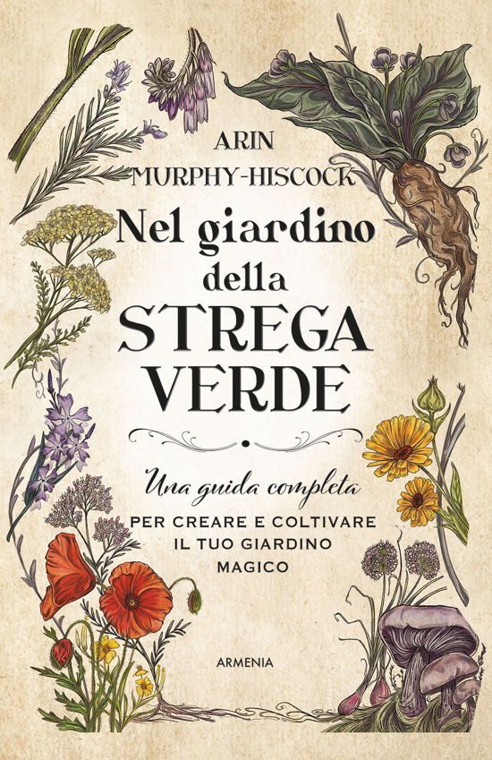 Cover for Arin Murphy-Hiscock · Nel Giardino Della Strega Verde. Una Guida Completa Per Creare E Coltivare Il Tuo Giardino Magico (Bog)