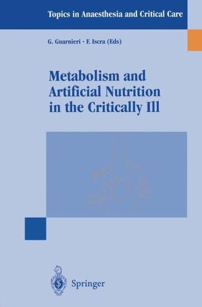 Cover for G Guarnieri · Metabolism and Artificial Nutrition in the Critically Ill - Topics in Anaesthesia and Critical Care (Paperback Book) [1999 edition] (1999)