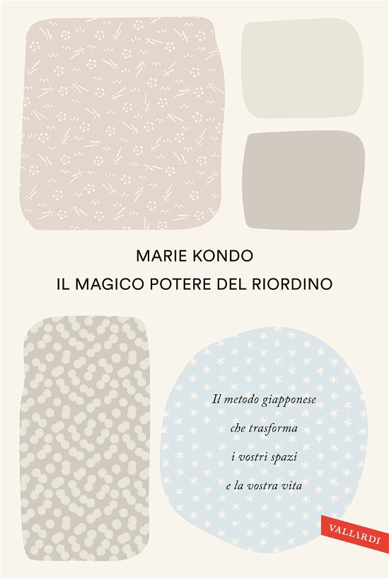 Cover for Marie Kondo · Il Magico Potere Del Riordino. Il Metodo Giapponese Che Trasforma I Vostri Spazi E La Vostra Vita (Bok)