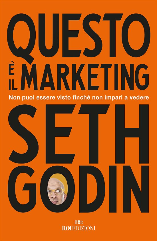 Cover for Seth Godin · Questo E Il Marketing. Non Puoi Essere Visto Finche Non Impari A Vedere (Bog)