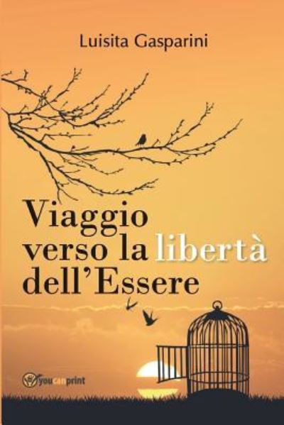 Cover for Luisita Gasparini · Viaggio verso la liberta dell'Essere (Paperback Book) (2017)