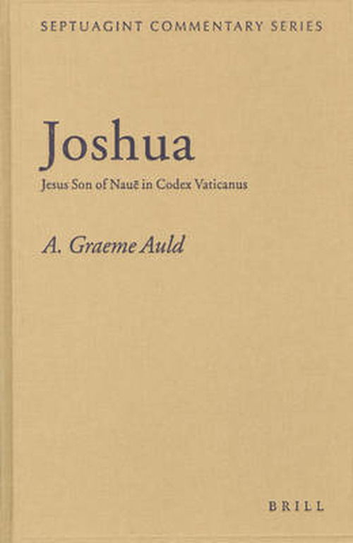 Joshua: Jesus Son of Naue in Codex Vaticanus (Septuagint Commentary Series) - A. Graeme Auld - Books - Brill Academic Pub - 9789004138421 - November 29, 2004