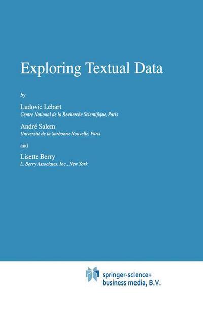 Exploring Textual Data - Text, Speech and Language Technology - Ludovic Lebart - Books - Springer - 9789048149421 - December 9, 2010