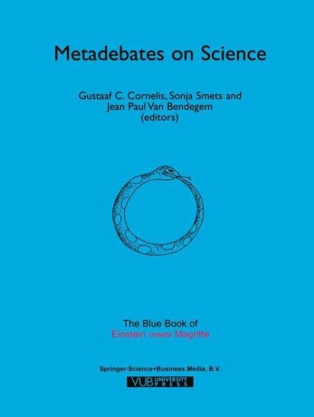 Cover for Gustaaf C Cornelis · Metadebates on Science: The Blue Book of &quot;Einstein Meets Magritte&quot; - Einstein Meets Magritte: An Interdisciplinary Reflection on Science, Nature, Art, Human Action and Society (Paperback Bog) [Softcover reprint of hardcover 1st ed. 1999 edition] (2010)