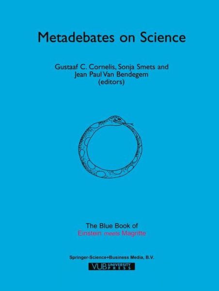 Cover for Gustaaf C Cornelis · Metadebates on Science: The Blue Book of &quot;Einstein Meets Magritte&quot; - Einstein Meets Magritte: An Interdisciplinary Reflection on Science, Nature, Art, Human Action and Society (Paperback Book) [Softcover reprint of hardcover 1st ed. 1999 edition] (2010)