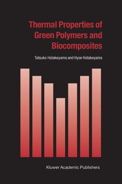 Cover for Tatsuko Hatakeyama · Thermal Properties of Green Polymers and Biocomposites - Hot Topics in Thermal Analysis and Calorimetry (Paperback Bog) [1st ed. Softcover of orig. ed. 2004 edition] (2010)