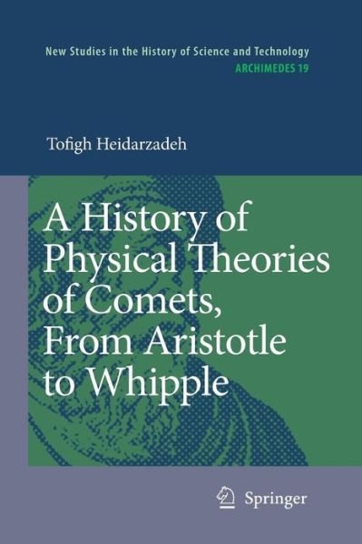 Cover for Tofigh Heidarzadeh · A History of Physical Theories of Comets, From Aristotle to Whipple - Archimedes (Pocketbok) (2013)