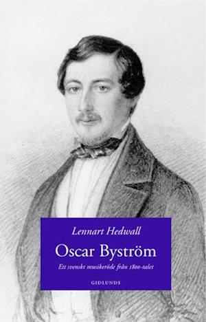 Cover for Lennart Hedwall · Publication - Issued by the Ro: Oscar Byström : ett svenskt musikeröde från 1800-talet (Bound Book) (2003)