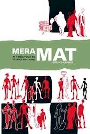 Cover for Göran Djurfeldt · Mera mat : att brödföda en växande befolkning (Bok) (2001)