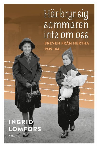 Cover for Ingrid Lomfors · Här bryr sig sommaren inte om oss : Breven från Hertha 1939-44 (Bound Book) (2020)