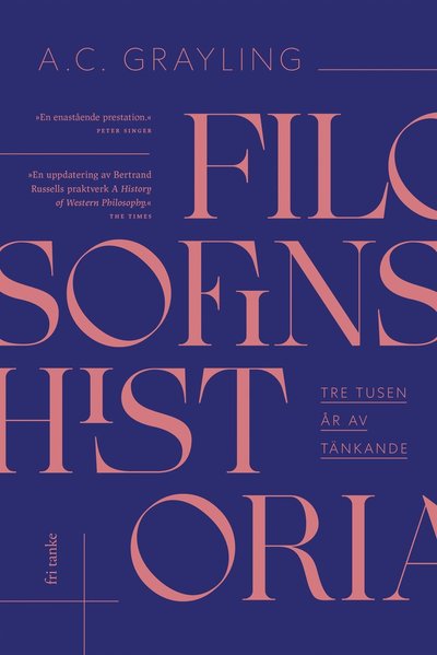 Cover for A. C. Grayling · Filosofins historia : tre tusen år av tänkande (ePUB) (2021)