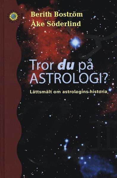 Cover for Åke Söderlind Berith Boström · Tror du på astrologi? : lättsmält om astrologins historia (Hardcover Book) (2008)