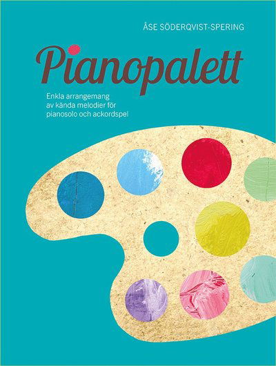 Pianopalett : enkla arrangemang av kända melodier för pianosolo och ackordspel - Åse Söderqvist-Spering - Books - Notfabriken - 9789188937421 - July 29, 2020