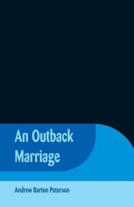 An Outback Marriage - Andrew Barton Paterson - Books - Alpha Editions - 9789352970421 - March 10, 2018