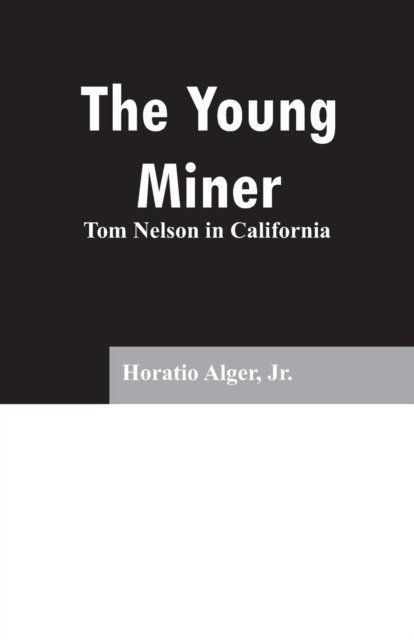 Cover for Horatio Alger · The Young Miner (Taschenbuch) (2019)