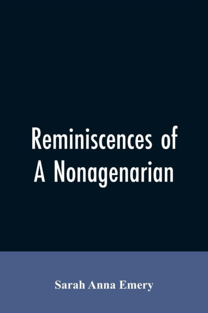 Cover for Sarah Anna Emery · Reminiscences of a nonagenarian (Paperback Bog) (2019)