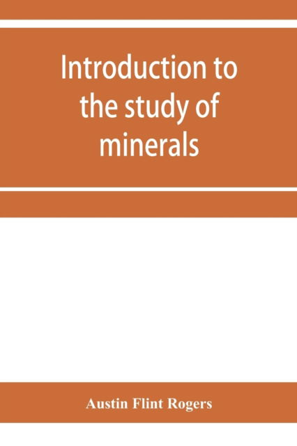 Cover for Austin Flint Rogers · Introduction to the study of minerals; a combined textbook and pocket manual (Paperback Book) (2020)