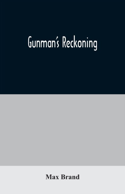 Gunman's Reckoning - Max Brand - Książki - Alpha Edition - 9789354020421 - 25 czerwca 2020