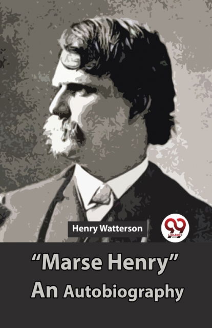 Cover for Henry Watterson · &quot;Marse Henry&quot; an Autobiography (Paperback Book) (2023)