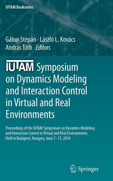 G Bor St P N · IUTAM Symposium on Dynamics Modeling and Interaction Control in Virtual and Real Environments: Proceedings of the IUTAM Symposium on Dynamics Modeling and Interaction Control in Virtual and Real Environments, held in Budapest, Hungary, June 7-11, 2010 - I (Hardcover Book) [2011 edition] (2011)